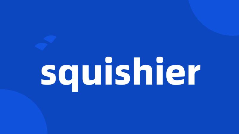 squishier