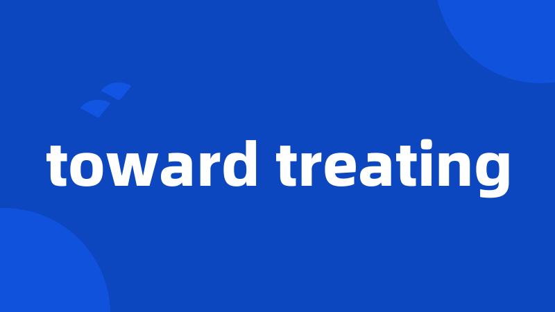 toward treating