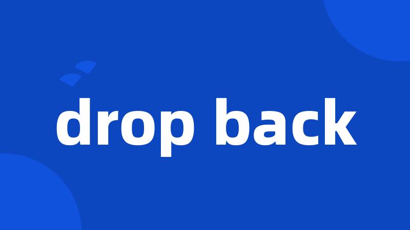 drop back