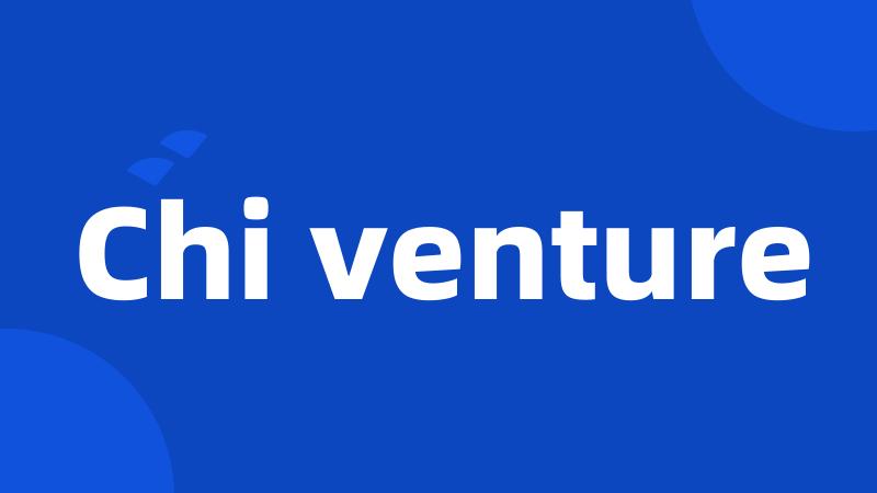 Chi venture