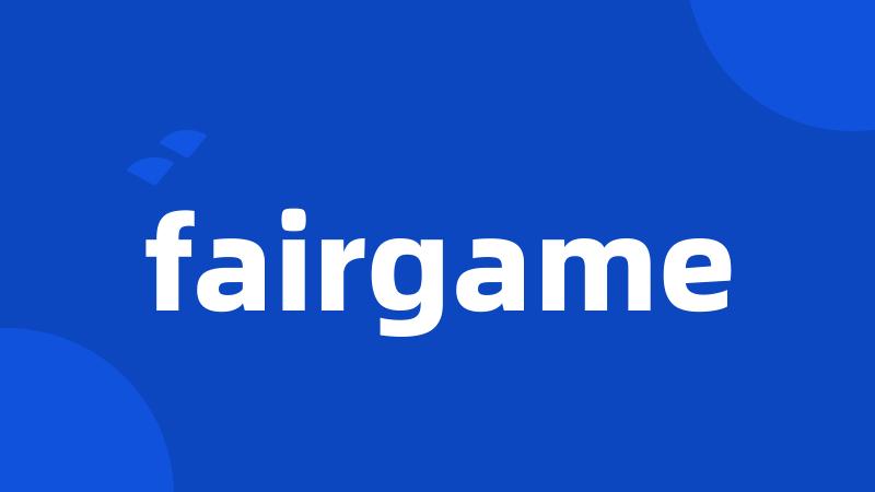 fairgame