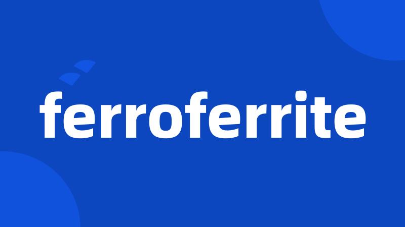 ferroferrite