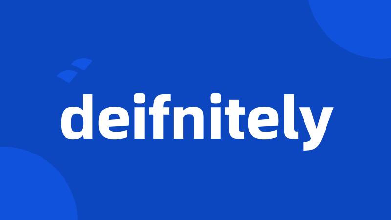 deifnitely