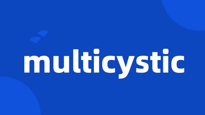 multicystic