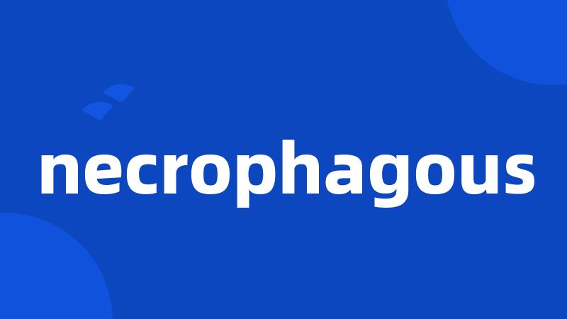 necrophagous