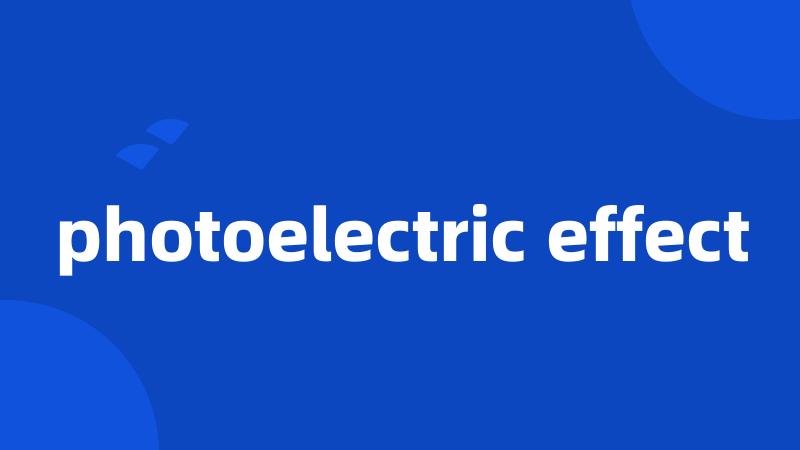 photoelectric effect