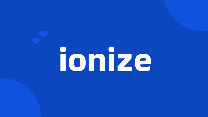 ionize