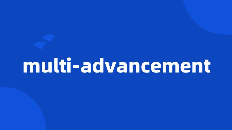 multi-advancement