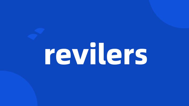 revilers