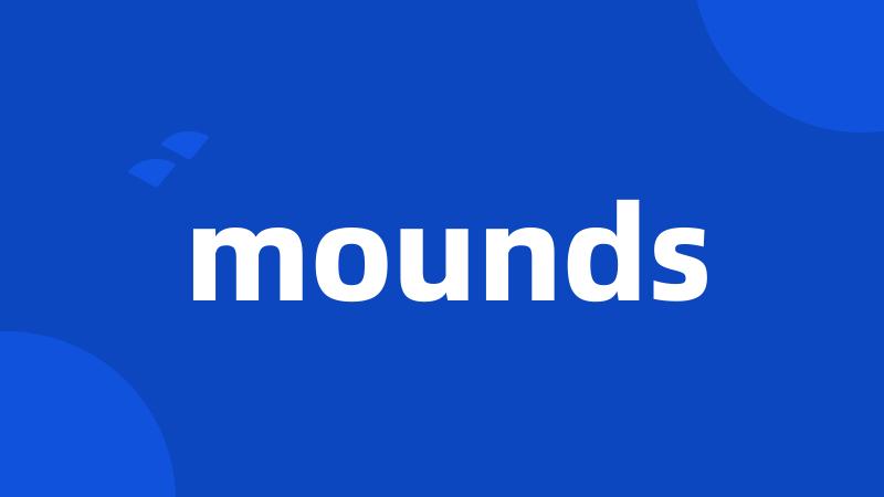 mounds