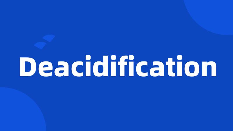 Deacidification