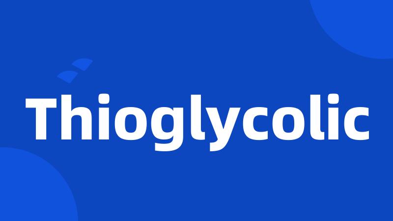 Thioglycolic