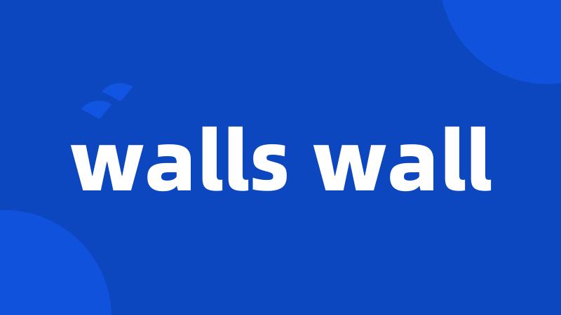 walls wall