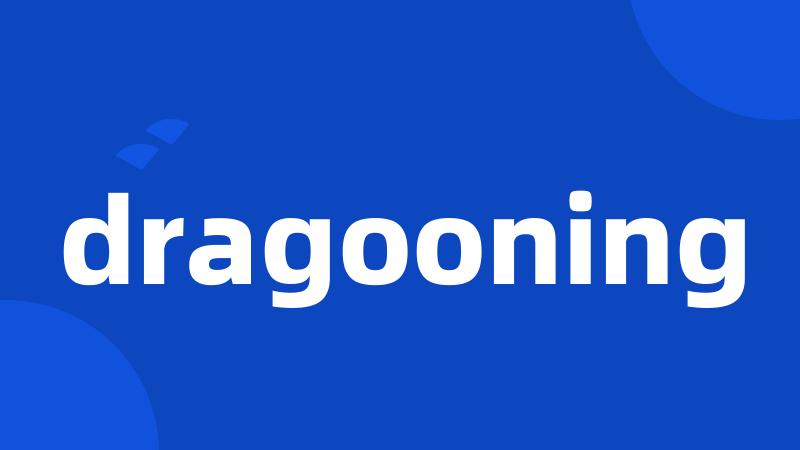 dragooning