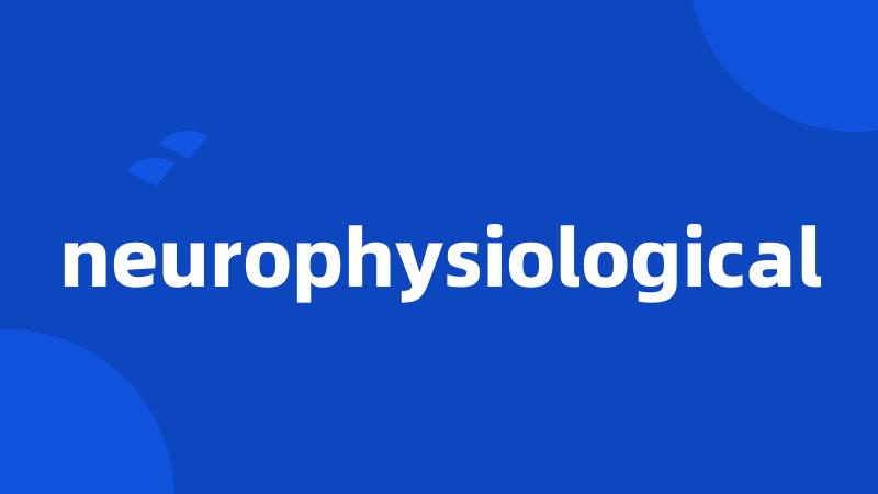 neurophysiological