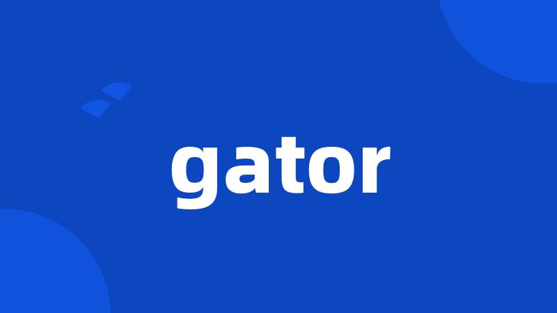 gator