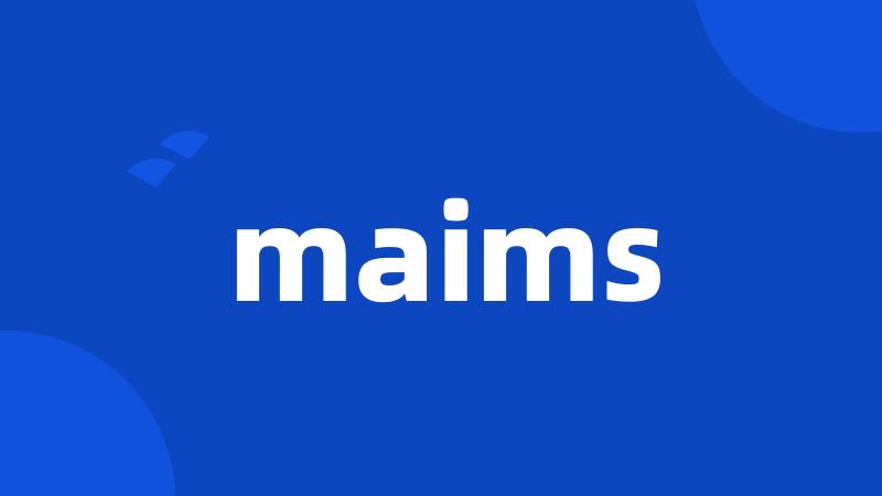 maims