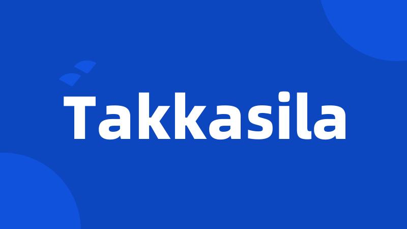 Takkasila