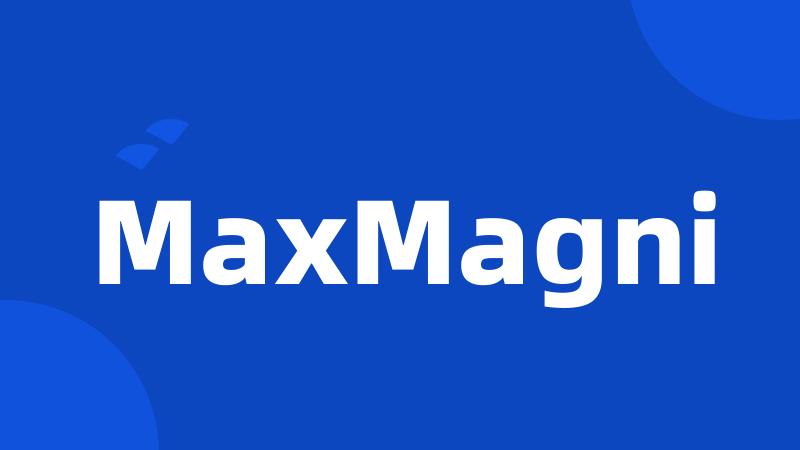 MaxMagni