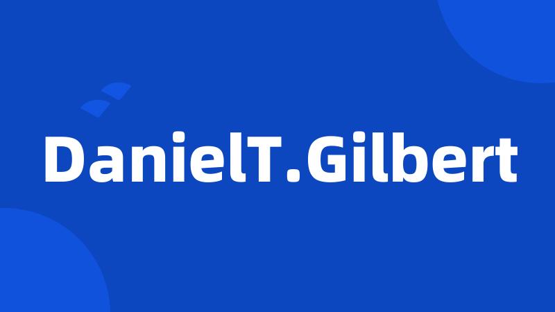 DanielT.Gilbert