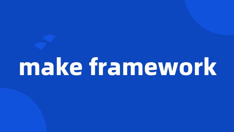 make framework