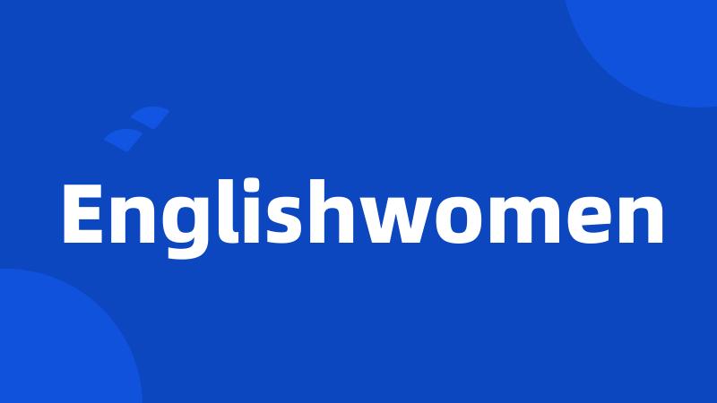 Englishwomen