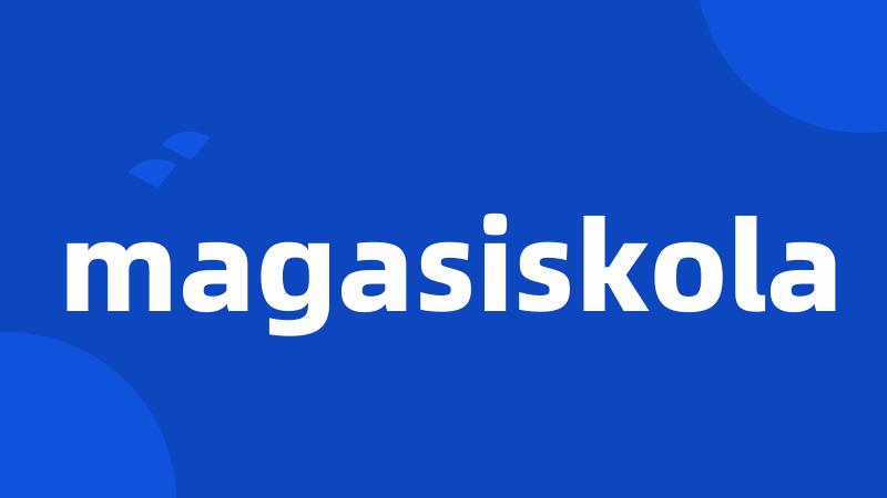 magasiskola