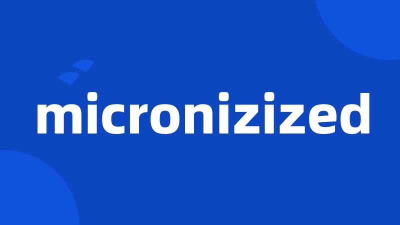 micronizized