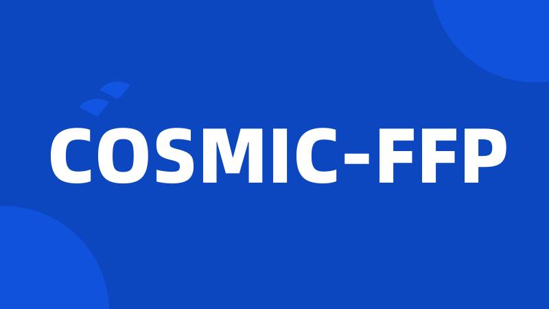 COSMIC-FFP