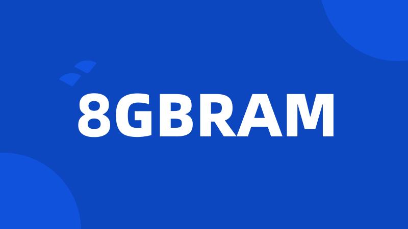 8GBRAM