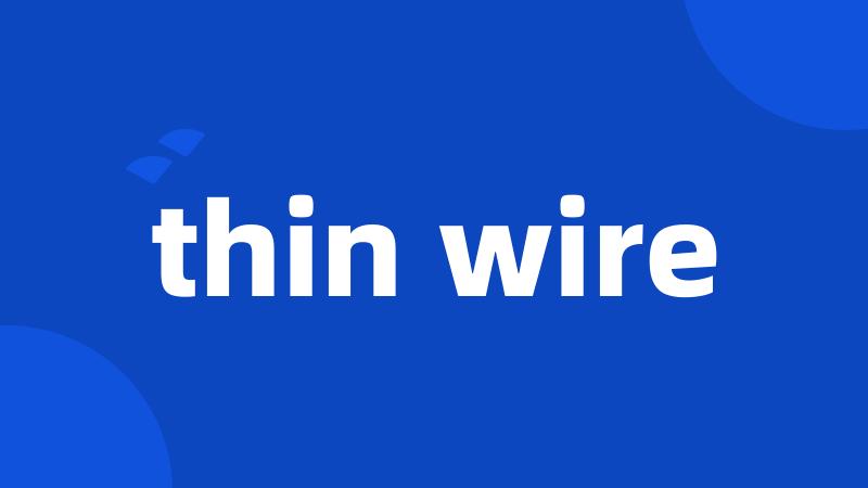 thin wire