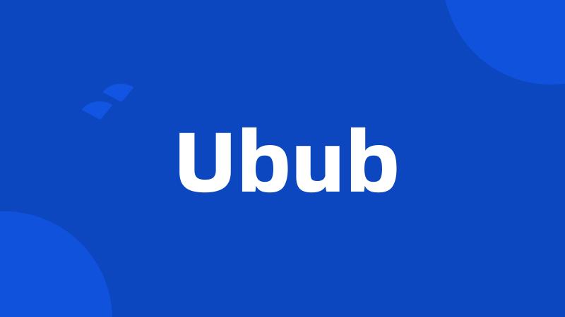 Ubub