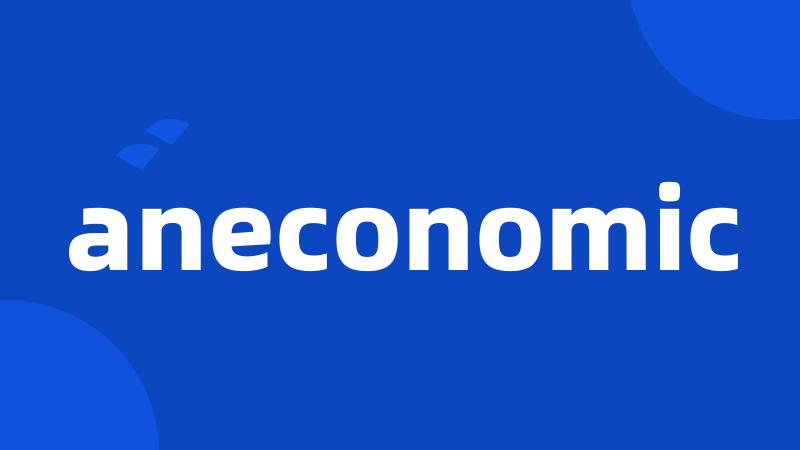 aneconomic