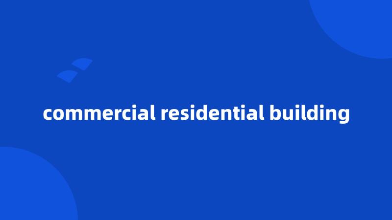 commercial residential building