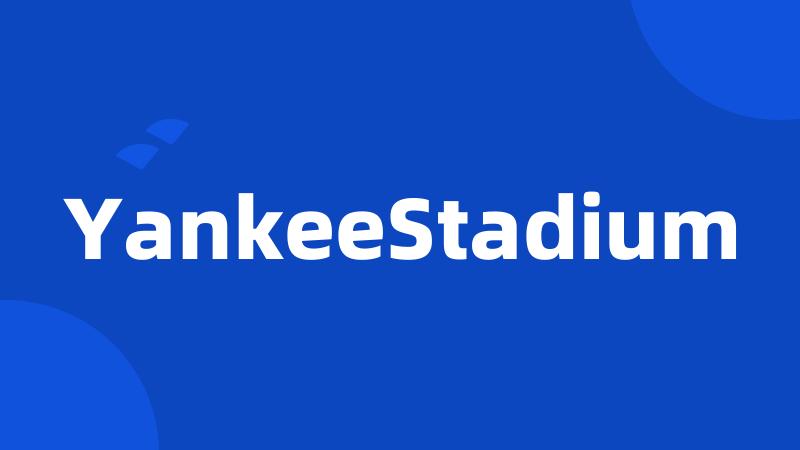 YankeeStadium