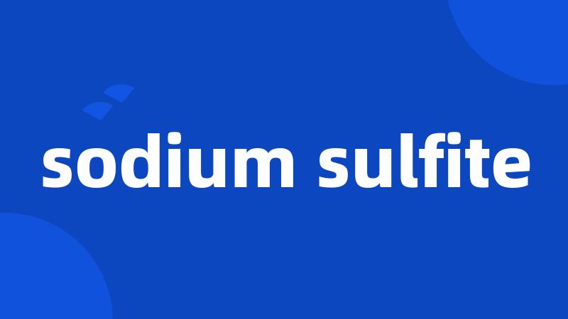 sodium sulfite