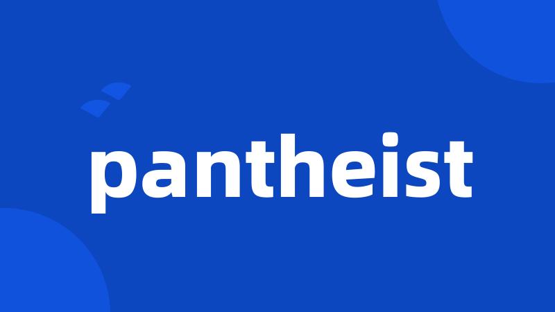 pantheist