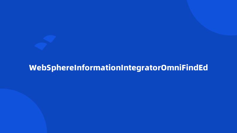 WebSphereInformationIntegratorOmniFindEd