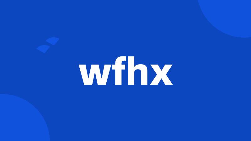 wfhx