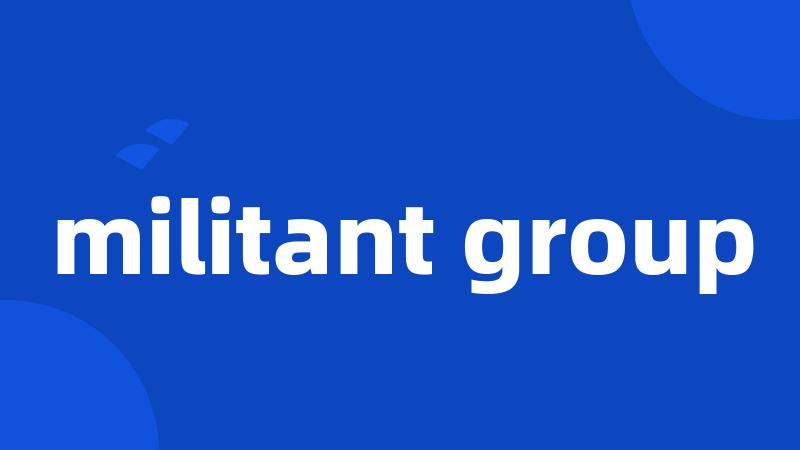 militant group