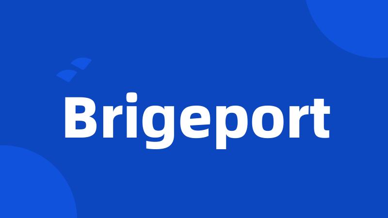 Brigeport