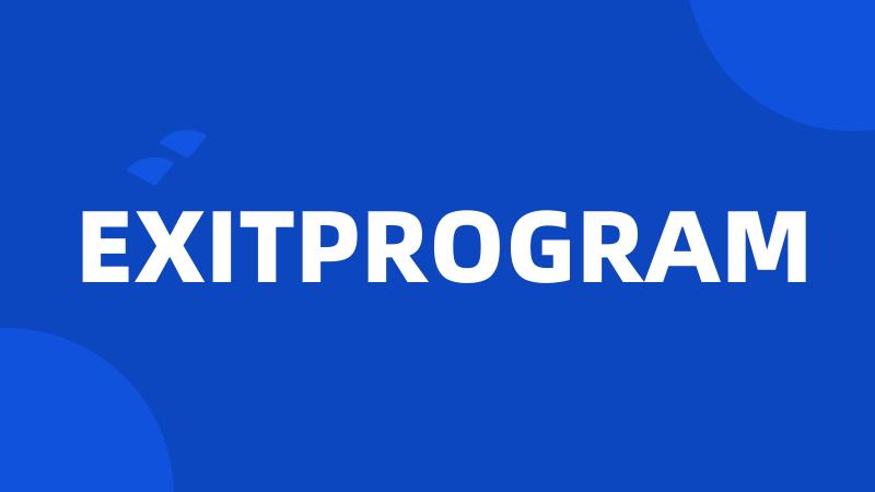 EXITPROGRAM