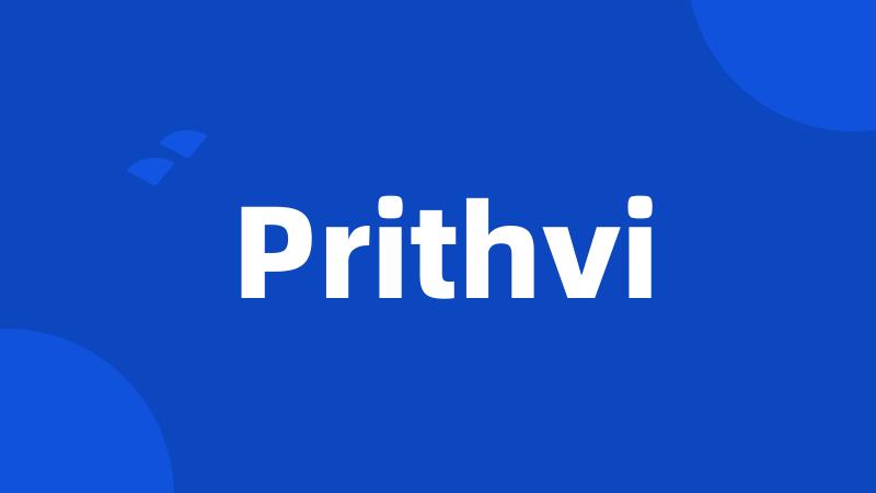 Prithvi