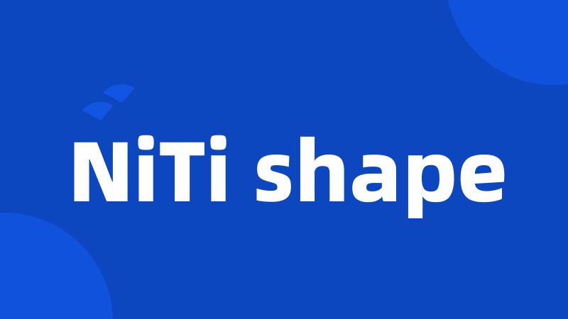 NiTi shape