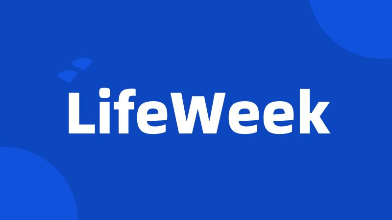 LifeWeek