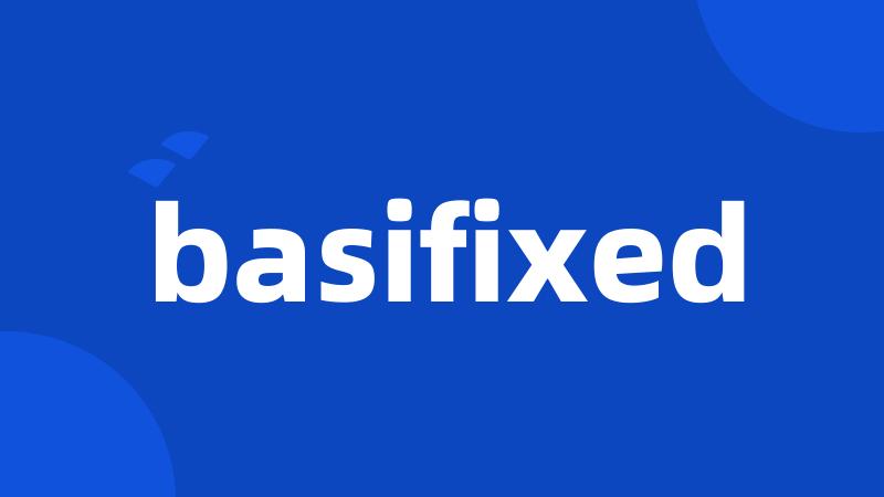 basifixed