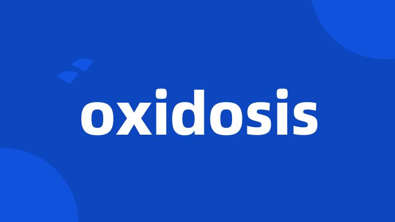 oxidosis