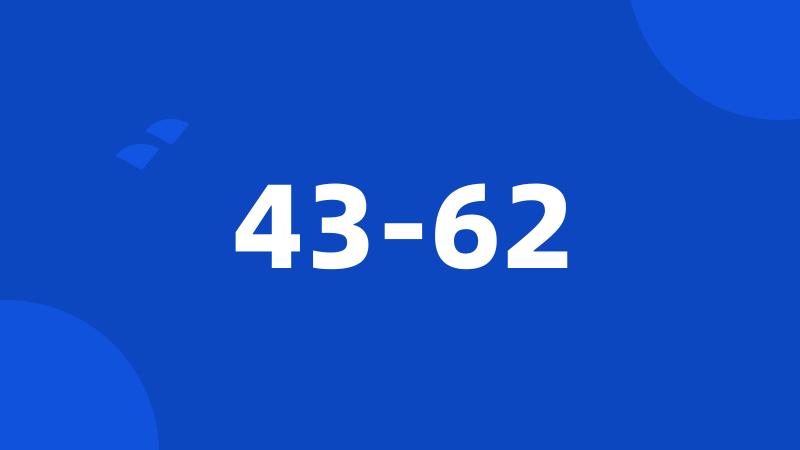 43-62