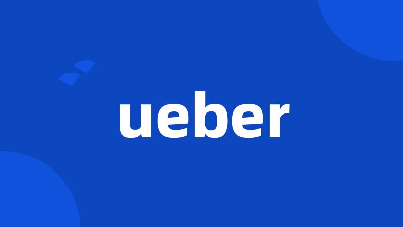 ueber