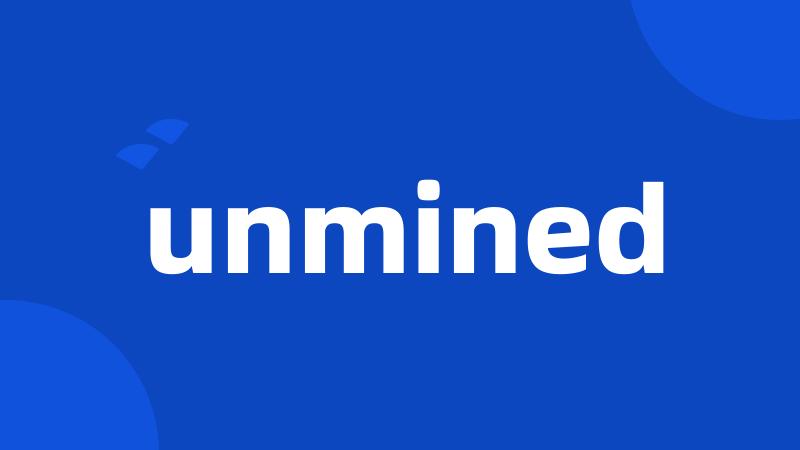 unmined